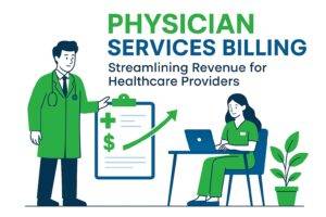 Physician Services Billing – Accurate & Efficient Medical Billing